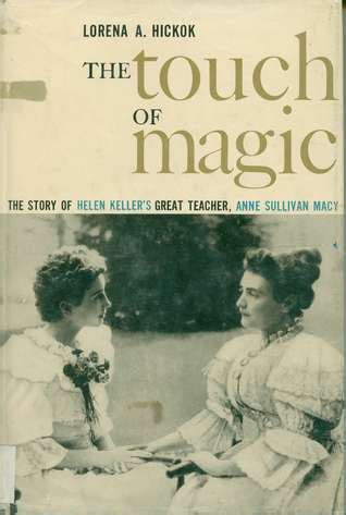 The Touch of Magic: The Story of Helen Keller's Great Teacher, Anne Sullivan Macy