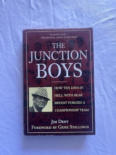 The Junction Boys: How Ten Days in Hell with Bear Bryant Forged a Championship Team