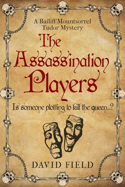 The Assassination Players (Bailiff Mountsorrel Tudor Mysteries #2)
