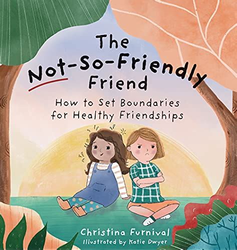 The Not-So-Friendly Friend: How To Set Boundaries for Healthy Friendships (Capable Kiddos)