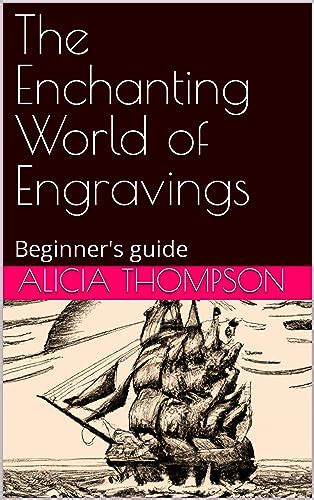 The Enchanting World of Engravings: Beginner's guide