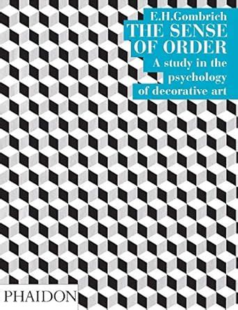 The Sense of Order (Wrightsman Lectures 9)