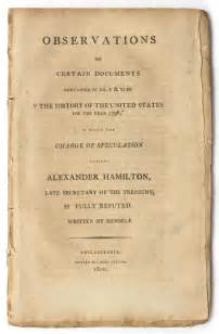 The Reynolds Pamphlet: Observations on Certain Documents Contained in The History of the United States for 1796 in which the Charge of Speculation Against Alexander Hamilton is Fully Refuted