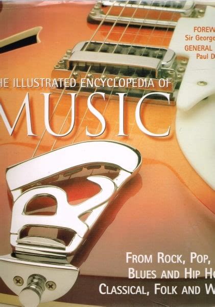 The Illustrated Encyclopedia of Music : From Rock, Jazz, Blues and Hip Hop to Classical, Folk, World and More