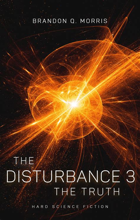 The Disturbance 3: The Truth: Hard Science Fiction