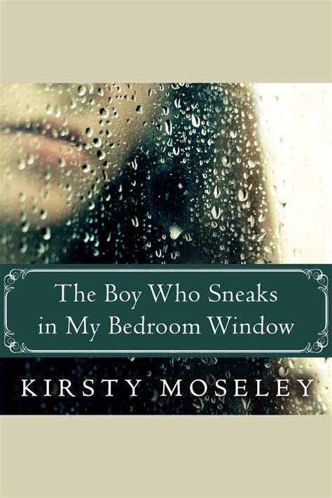 The Boy Who Sneaks in My Bedroom Window (The Boy Who Sneaks in My Bedroom Window, #1)