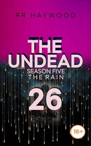 The Undead Twenty-Six: Rye.: Season Five. The Rain.