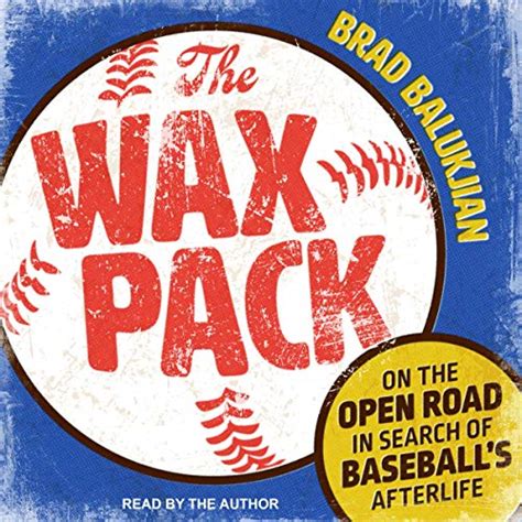 The Wax Pack: On the Open Road in Search of Baseball’s Afterlife