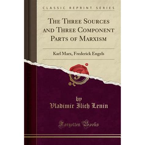 The three sources and three component parts of Marxism. Karl Marx. Frederick Engels