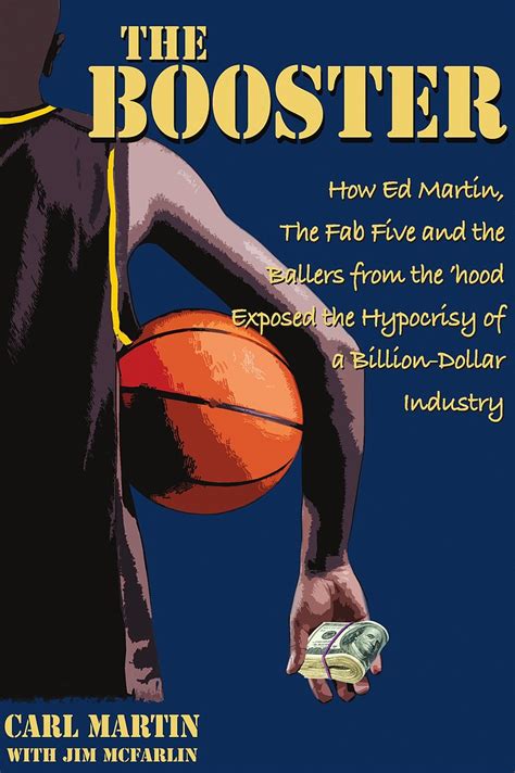 The Booster - How Ed Martin The Fab Five and the Ballers from the 'hood Exposed the Hypocrisy of a Billion-Dollar Industry