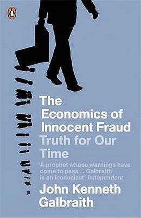 The Economics of Innocent Fraud: Truth for Our Time