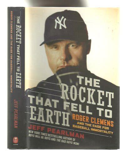 The Rocket That Fell to Earth: Roger Clemens and the Rage for Baseball Immortality