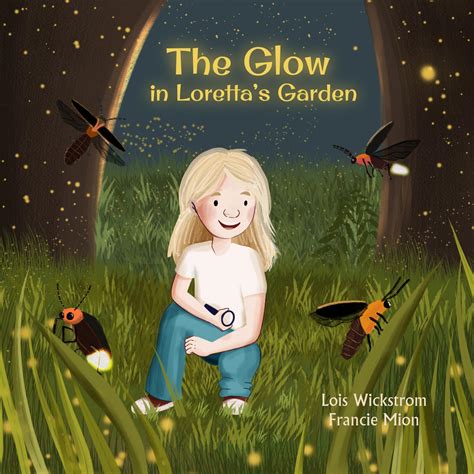 The Glow in Loretta's Garden (Loretta's Insects)