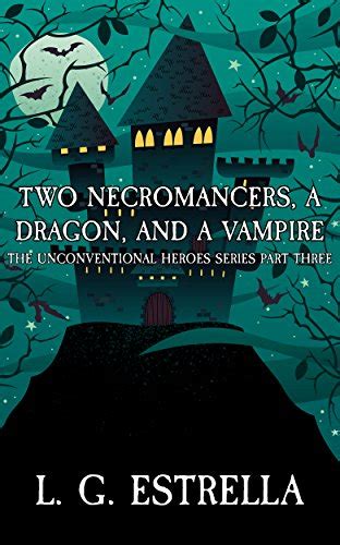 Two Necromancers, a Dragon, and a Vampire (The Unconventional Heroes, #3)