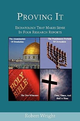 Proving It: Eschatology That Makes Sense in Four Research Reports