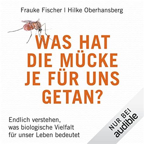 Was hat die Mücke je für uns getan?: Endlich verstehen, was biologische Vielfalt für unser Leben bedeutet (German Edition)
