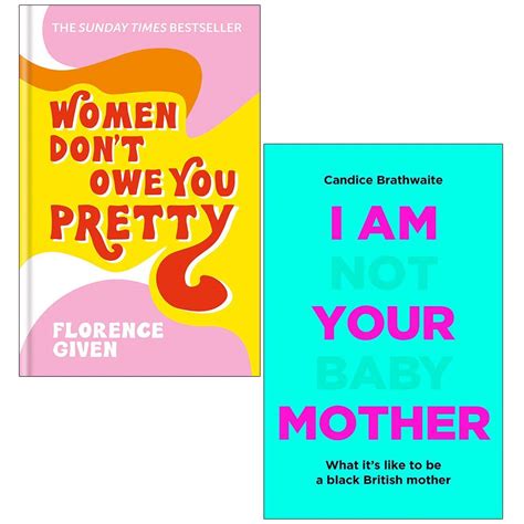 Women Don't Owe You Pretty / I Am Not Your Baby Mother