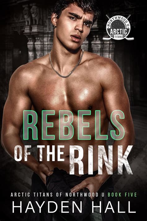 Rebels of the Rink (Arctic Titans of Northwood U, #5)