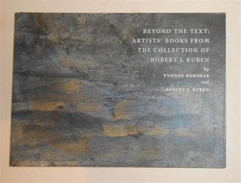 Beyond the Next Text: Artists' Books from the Collection of Robert J. Ruben
