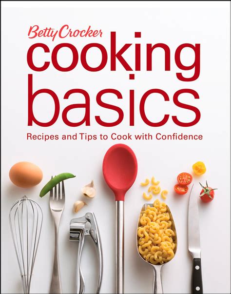 Betty Crocker's Cooking Basics: Learning to Cook With Confidence