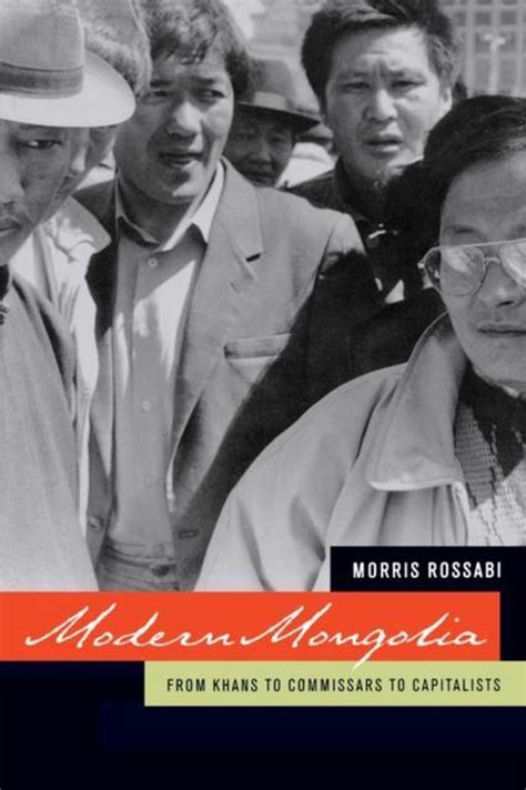 Modern Mongolia: From Khans to Commissars to Capitalists