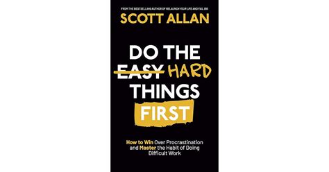 Do the Hard Things First: How to Win Over Procrastination and Master the Habit of Doing Difficult Work (Do the Hard Things First Series)