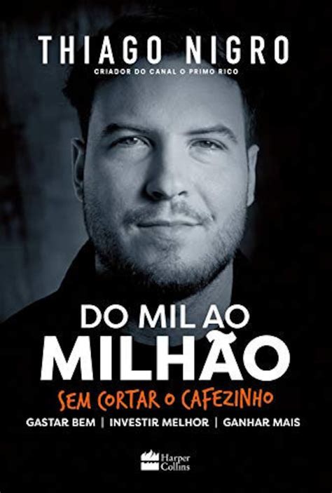 Do mil ao milhão: Sem cortar o cafezinho (Portuguese Edition)