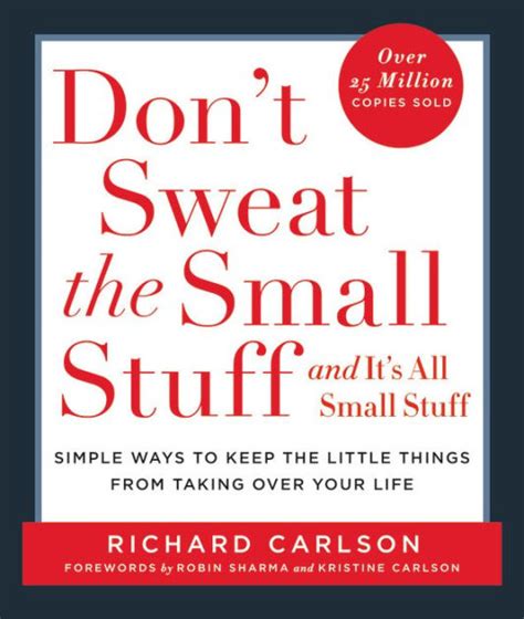 Don't Sweat the Small Stuff ... and It's All Small Stuff: Simple Ways to Keep the Little Things From Taking Over Your Life