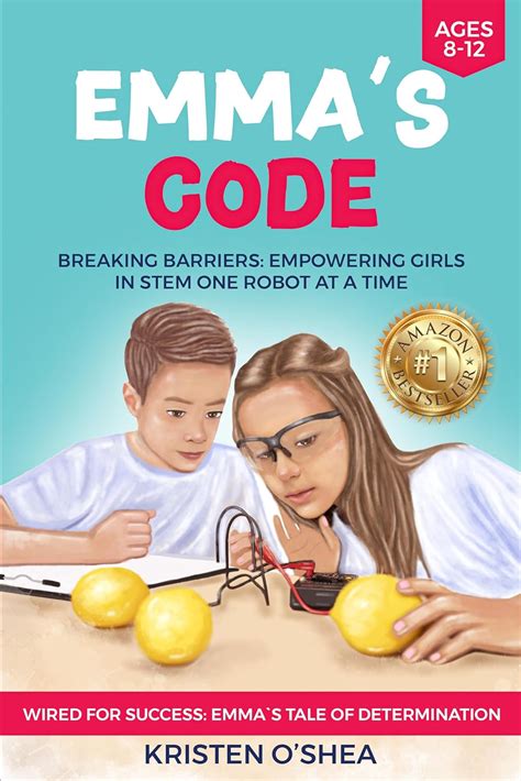 Emma's Code: Breaking Barriers: Empowering Girls in STEM One Robot at a Time Stem for Girls age 8-10 Education Books STEAM Books Kids Ages 8-12 Inspiring ... Scientists Innovators School Exploration