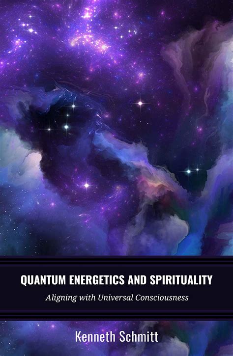 Quantum Energetics and Spirituality Volume 1: Aligning with Universal Consciousness