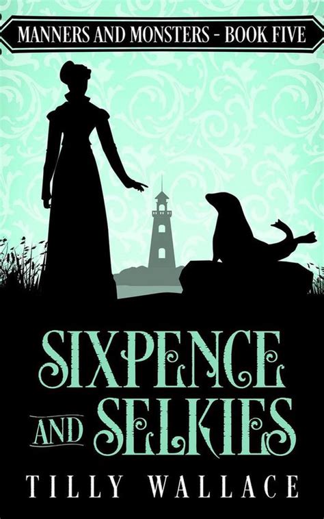 Sixpence and Selkies (Manners and Monsters, #5)