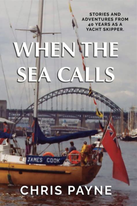 WHEN THE SEA CALLS: Confessions and Adventures from a Tall Ship Skipper