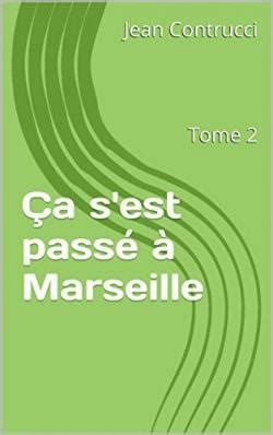 ÇA S' EST PASSÉ À MARSEILLE: Chroniques Tome 2 (Ça s'est passé à Marseille) (French Edition)