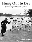 Hung Out To Dry Swimming and British Culture livre