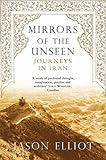 Mirrors of the Unseen: Journeys in Iran livre
