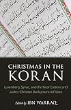 Christmas in the Koran: Luxenberg, Syriac, and the Near Eastern and Judeo-Christian Background of Is livre