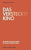 Das versteckte Kino: Die besten Filme,von denen Sie niemals gehört haben! livre