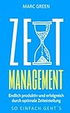 Zeitmanagement: Endlich produktiv und erfolgreich durch optimale Zeiteinteilung livre