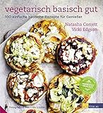 Vegetarisch basisch gut: 100 einfache basische Rezepte für Genießer livre