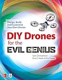 DIY Drones for the Evil Genius: Design, Build, and Customize Your Own Drones (English Edition) livre