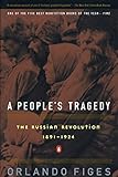 A People's Tragedy: A History of the Russian Revolution livre