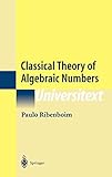 Classical Theory of Algebraic Numbers livre