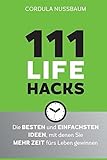 111 Lifehacks: Die besten und einfachsten Ideen, mit denen Sie mehr Zeit fürs Leben gewinnen livre