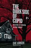The Dark Side of Cupid: Love Affairs, the Supernatural, and Energy Vampirism (English Edition) livre
