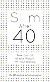 Slim After 40: Take Control of Your Weight Without Dieting (English Edition) livre