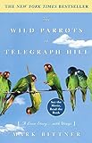 The Wild Parrots of Telegraph Hill: A Love Story . . . with Wings (English Edition) livre