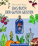 Das Buch der guten Geister: Kräuterschnäpse und Edelbrände livre