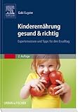 Kinderernährung gesund & richtig: Expertenwissen und Tipps für den Essalltag livre