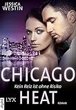 Chicago Heat - Kein Reiz ist ohne Risiko (Chicago-Heat-Reihe 2) livre