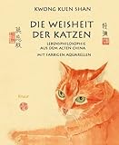 Die Weisheit der Katzen: Lebensphilosophie aus dem Alten China livre